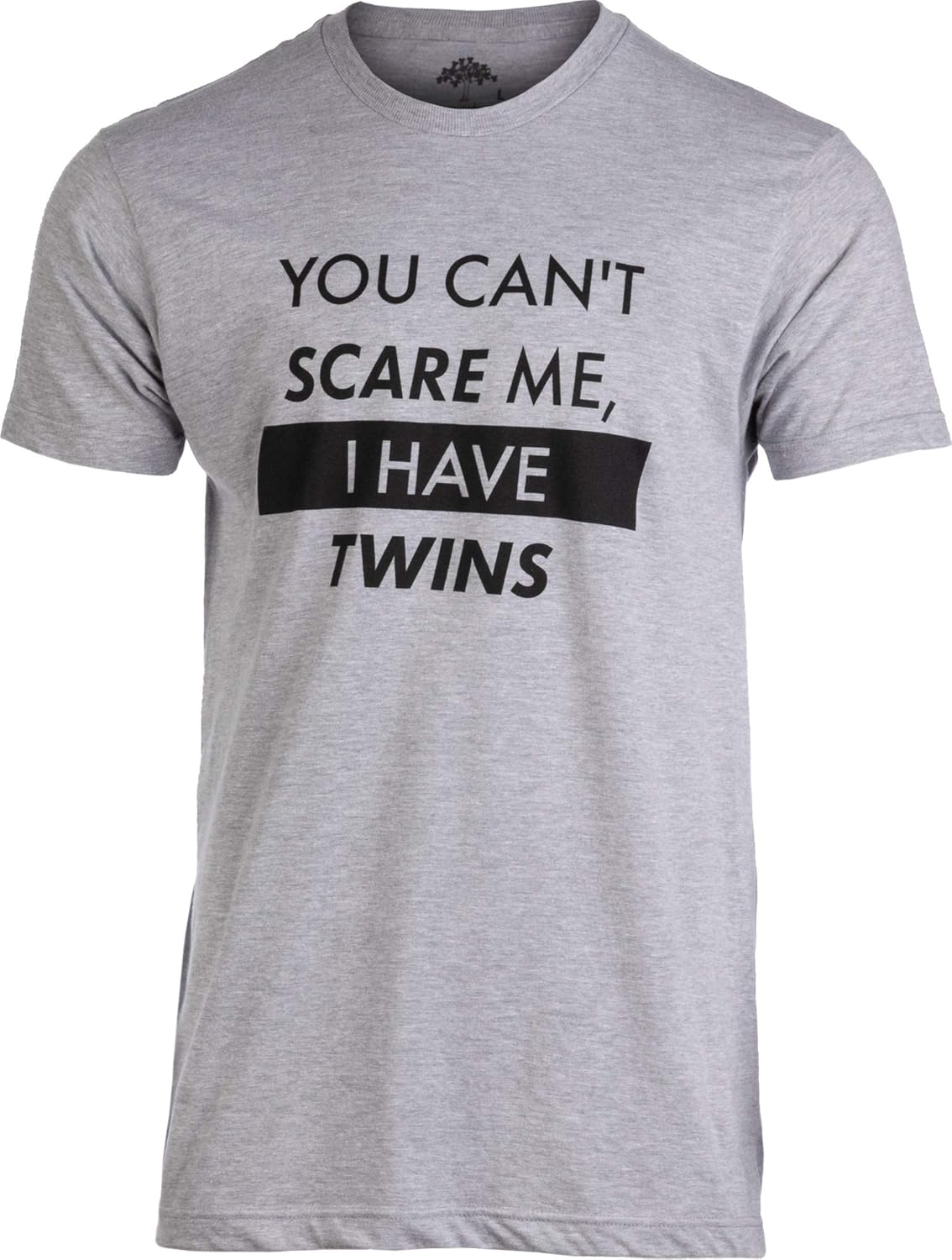 You Can't Scare Me, I Have Kids | Funny Dad Daddy Daughters Children Cute Joke Men